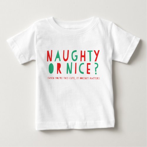 Naughty or Nice  Holiday Baby T_Shirt