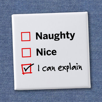 Naughty Or Nice - I Can Explain Button by SpoofTshirts at Zazzle