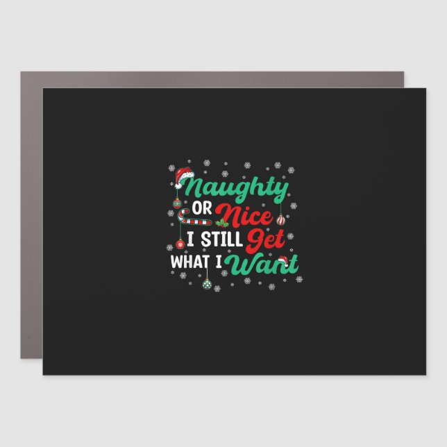 Naughty Or Nice Still Getting Everything Holiday H Car Magnet (Front)