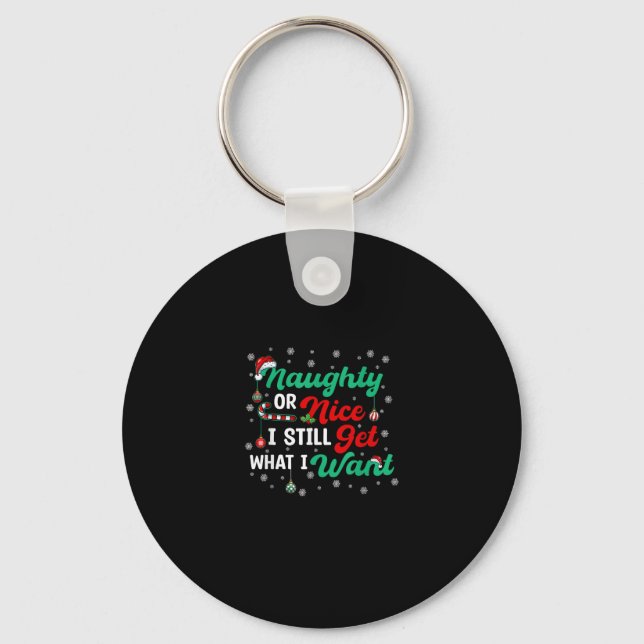 Naughty Or Nice Still Getting Everything Holiday H Keychain (Front)