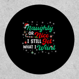 Naughty Or Nice Still Getting Everything Holiday H Patch