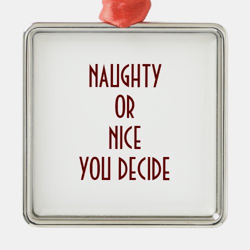 NAUGHTY OR NICE_YOU DECIDE ORNAMENT