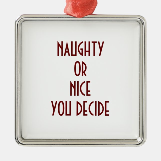 NAUGHTY OR NICE-YOU DECIDE ORNAMENT (Front)