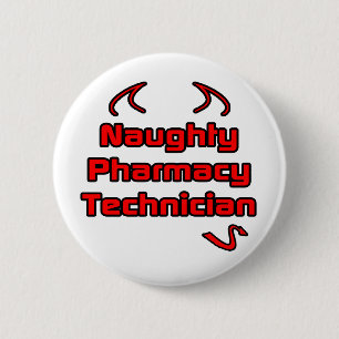Naughty Pharmacy Technician Button
