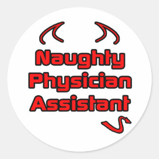 Naughty Physician Assistant Classic Round Sticker