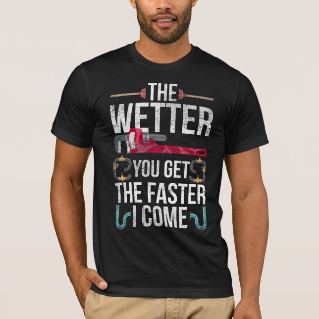 Naughty Plumber Husband and Father Plumbing Quote T-Shirt (Front)