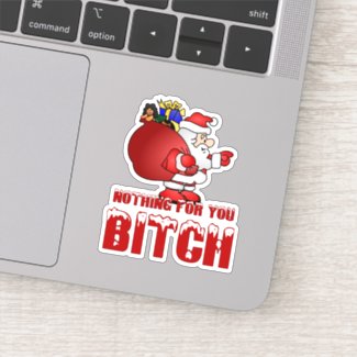 Naughty Santa, Nothing for you this year B...ch Sticker