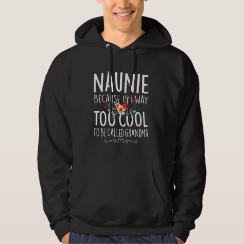 Naunie Because I M Way Too Cool To Be Called Grand Hoodie
