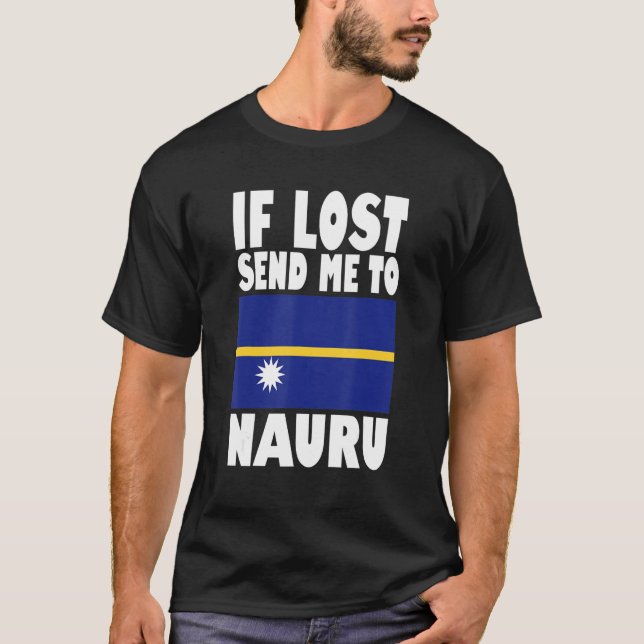 Nauru Flag Design  If lost send me to Nauru T-Shirt (Front)