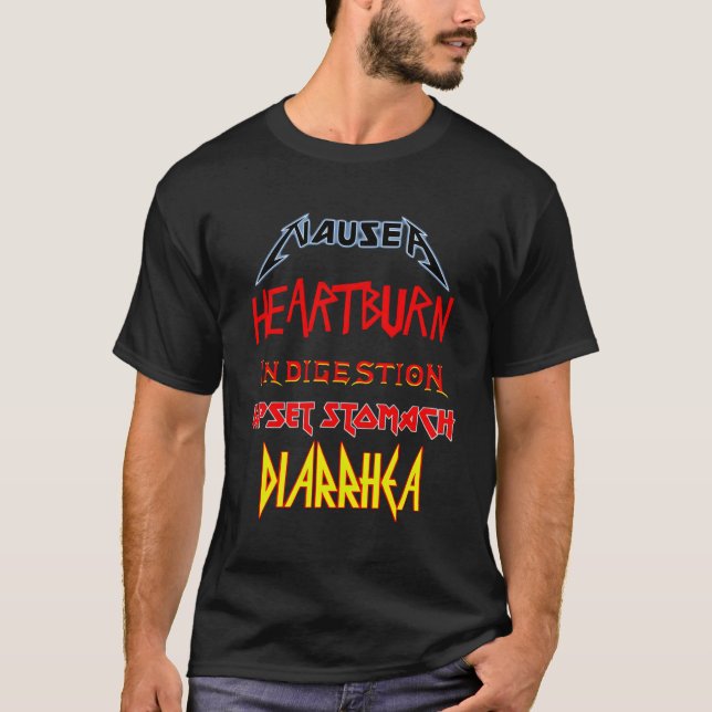 Nausea Heburn Indigestion Upset Stomach Diarrhea T-Shirt (Front)