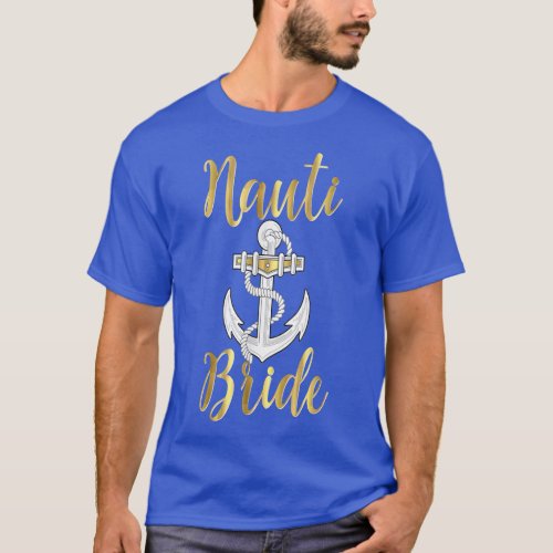 Nauti Bride  Nautical Wedding Bachelorette Hen  T_Shirt
