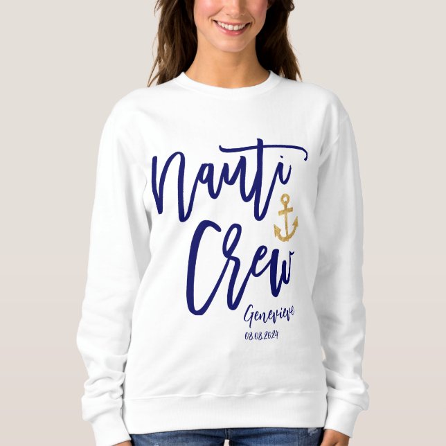 Nauti Crew Nautical Bridesmaid  Sweatshirt (Front)