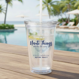 Nauti Things Before the Ring Anchor Bachelorette Acrylic Tumbler