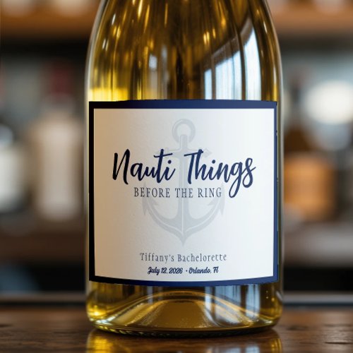 Nauti Things Before the Ring Anchor Bachelorette Sparkling Wine Label