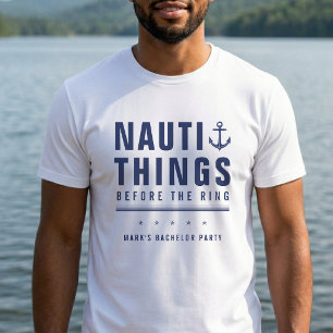 Nauti Things Before the Ring Bachelor Party Anchor T-Shirt
