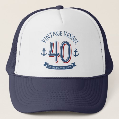Nautical 40th Birthday Trucker Hat