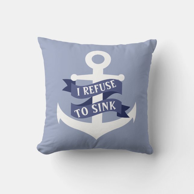 Nautical Anchor I Refuse To Sink Throw Pillow (Front)
