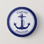 Nautical Anchor Navy Captain Personalized Button<br><div class="desc">This nautical design has a navy blue anchor with a circular rope border and navy blue around the edge.   Navy blue text above the anchor reads "Captain".  Text below is a name for you to personalize.</div>