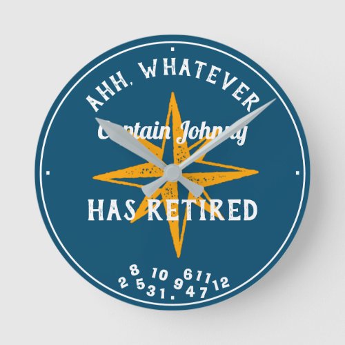 Nautical Captain Sailor Has Retired Any Name Blue Round Clock