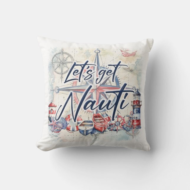 Nautical Coastal Beach Boat Theme Let's Get Nauti Throw Pillow (Front)