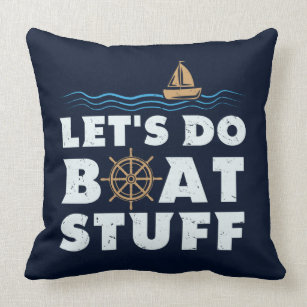 Nautical Gag Lets Do Boat Stuff Sailing Fun Throw Pillow