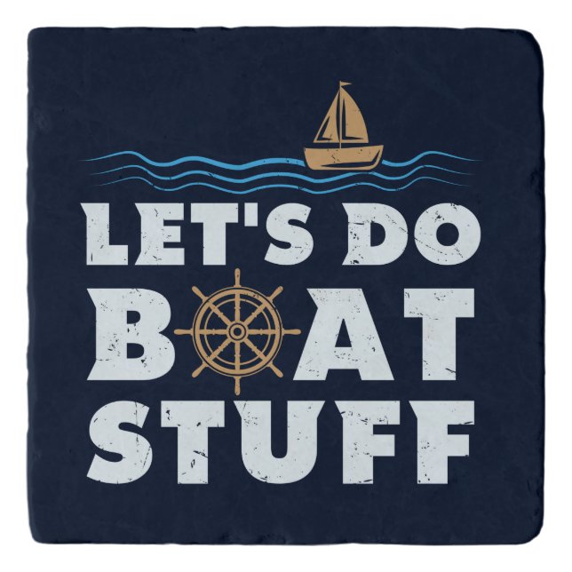 Nautical Gag Lets Do Boat Stuff Sailing Fun Trivet (Front)