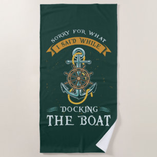 Nautical Gag Sorry For What I Said Boating Beach Towel