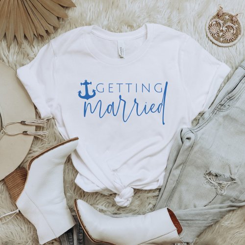 Nautical Getting Married Bachelorette Party Shirt
