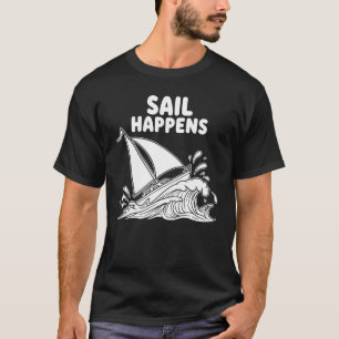 Nautical Humor "Sail Happens" T-Shirt