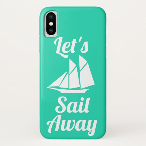 Nautical Lets Sail Away White Sailboat Silhouette iPhone X Case