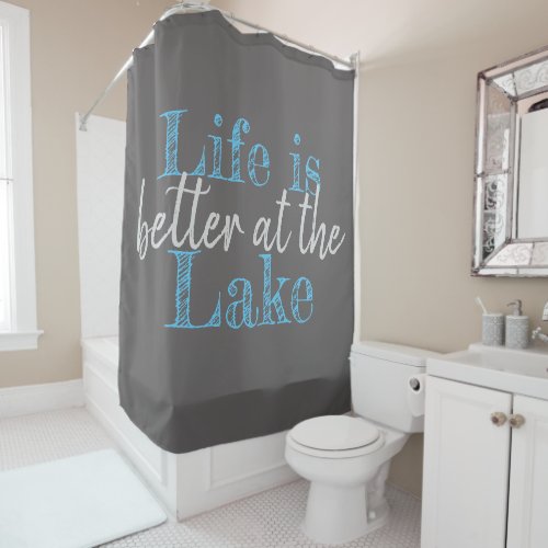 nautical LIFE IS BETTER AT THE LAKE  Shower Curtain