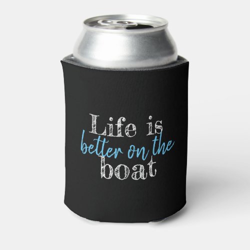 nautical LIFE IS BETTER ON THE BOAT  Can Cooler