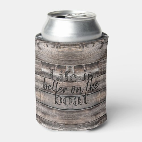 nautical LIFE IS BETTER ON THE BOAT lettering Can Cooler