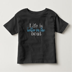 nautical LIFE IS BETTER ON THE BOAT lettering Toddler T-shirt