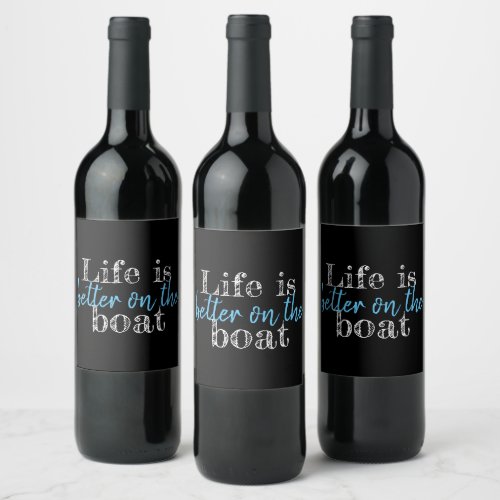 nautical LIFE IS BETTER ON THE BOAT lettering Wine Label