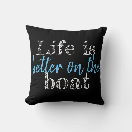 nautical LIFE IS BETTER ON THE BOAT _ two_sided  Throw Pillow