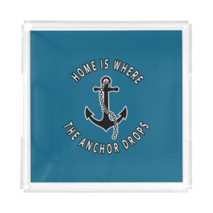 Nautical Lifestyle - Home Is Where The Anchor Drop Acrylic Tray
