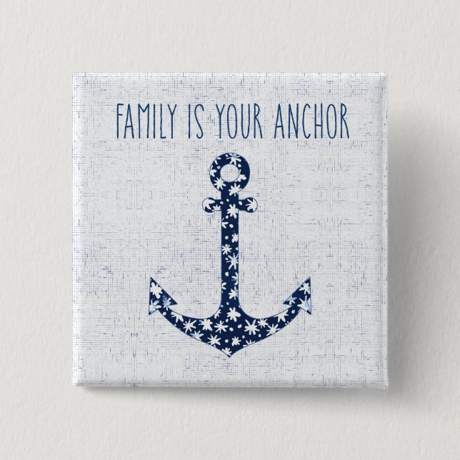 Nautical Quote | Family Is Your Anchor Button (Front)