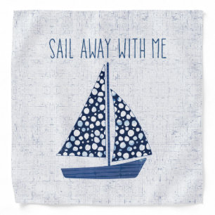 Nautical Quote   Sail Away With Me Bandana