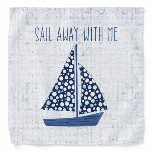 Nautical Quote  Sail Away With Me Bandana