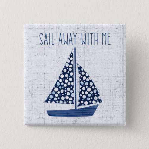 Nautical Quote  Sail Away With Me Button