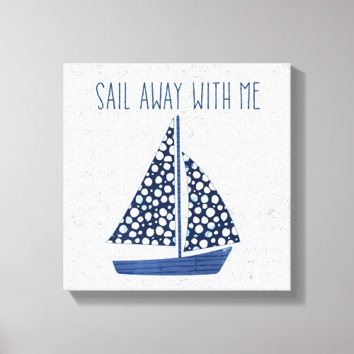 Nautical Quote  Sail Away With Me Canvas Print