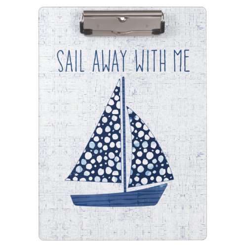 Nautical Quote  Sail Away With Me Clipboard