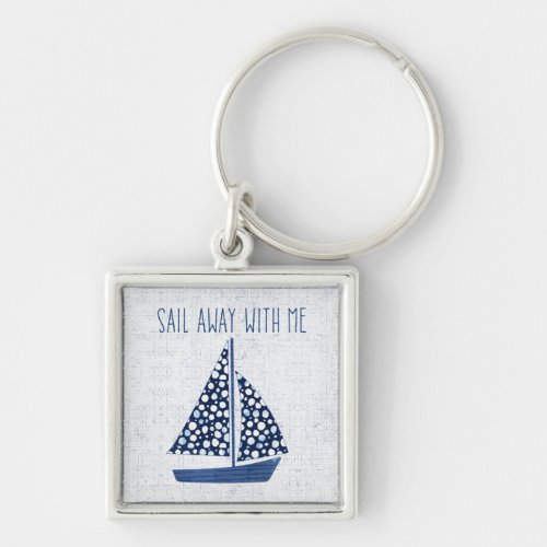 Nautical Quote  Sail Away With Me Keychain