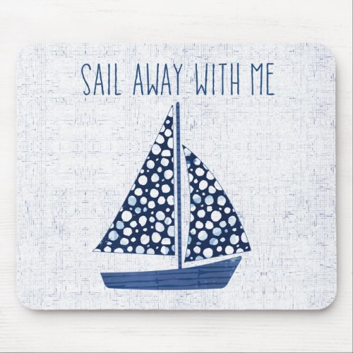 Nautical Quote  Sail Away With Me Mouse Pad