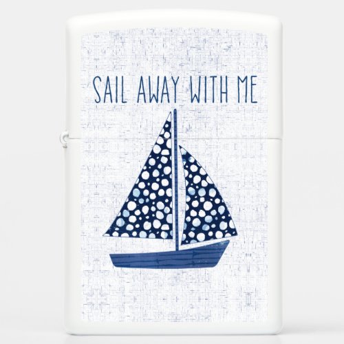 Nautical Quote  Sail Away With Me Zippo Lighter