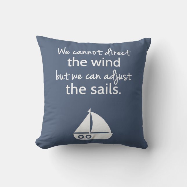 Nautical Sail boat Positive Quote Room Decor Throw Pillow (Front)