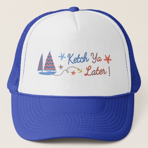 Nautical Sailor Humor  Sailboat Ketch Pun Trucker Hat