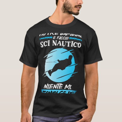 Nautical Skier I Have Three Children and Water Ski T_Shirt