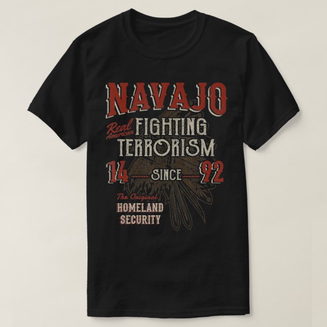 Navajo Fighting Terrorism Since 1492 Native Americ T-Shirt (Design Front)